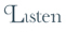 Listen